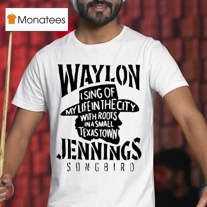 Waylon Jennings I Sing Of My Life In The City With Roots In A Small Texas Town Cowboy Shirt