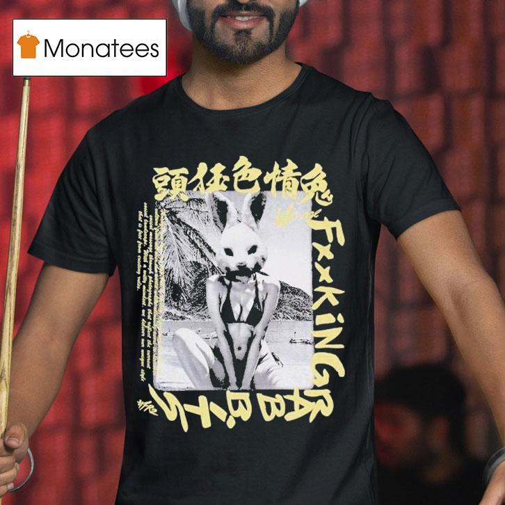 We Are Fucking Rabbits Shirt