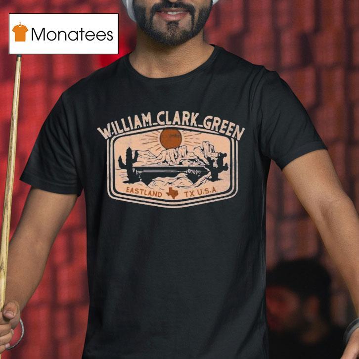 William Clark Green Eastland Tx Usa Shirt