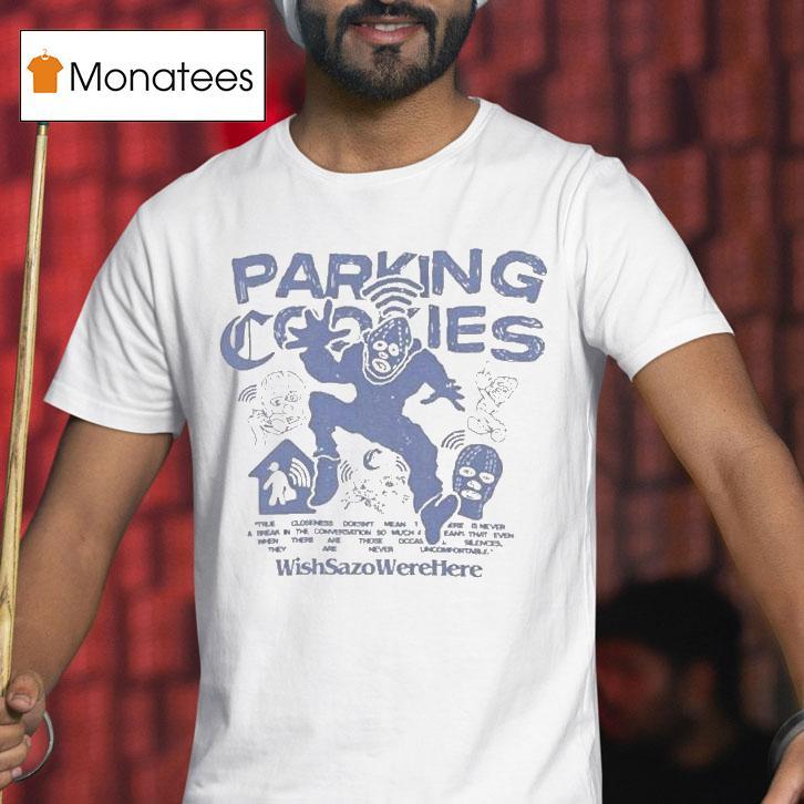 Wmc Parking Cookies Wish Sazo Were Here Shirt