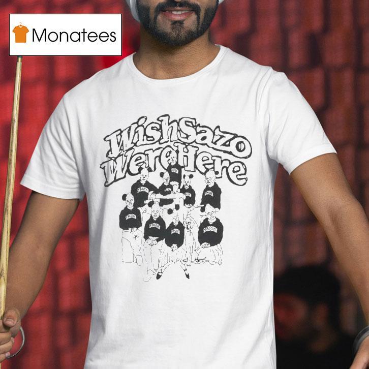 Wmc Wish Sazo Were Here Family Shirt