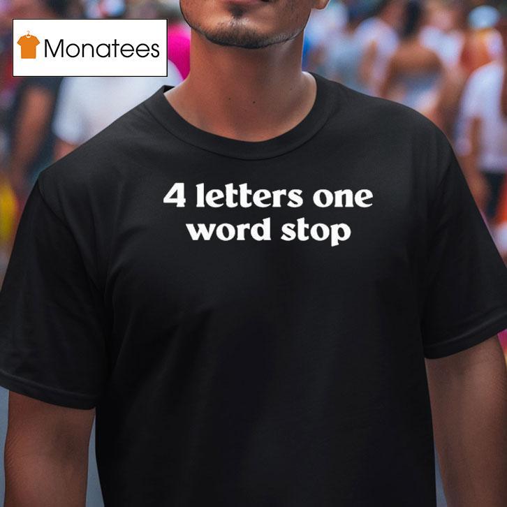 4 Letter One Word Stop Shirt