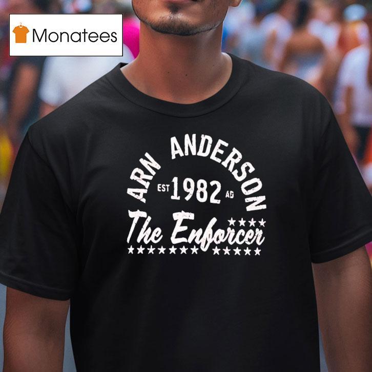 Arn Anderson Est 1982 Ad The Enforcer Shirt