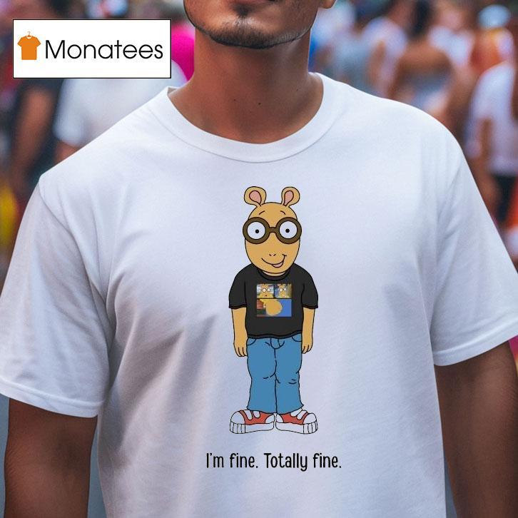 Arthur I'm Fine Totally Fine Shirt