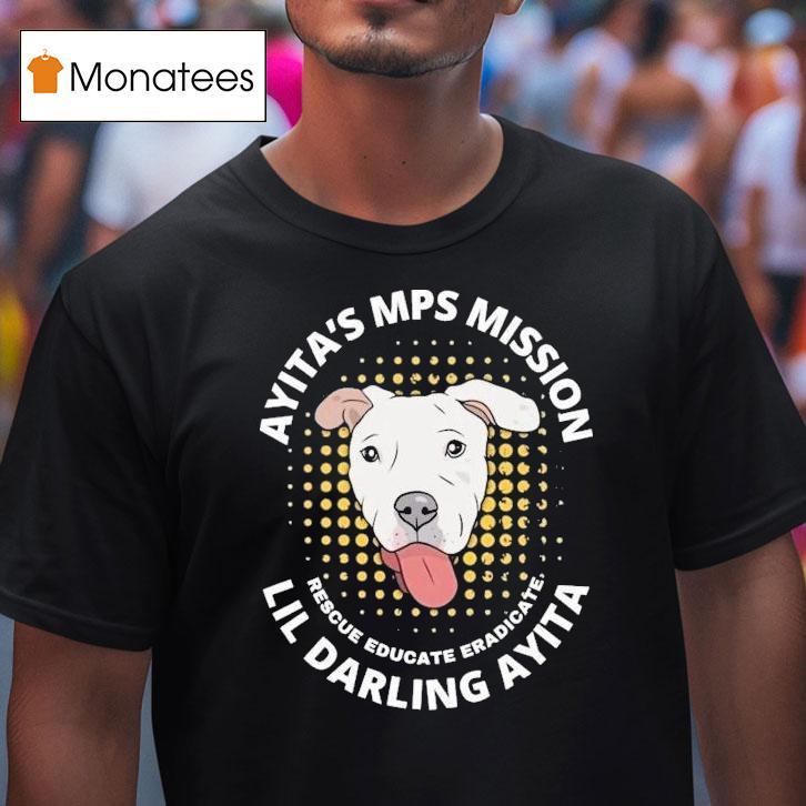 Ayita's Mps Mission Lil Darling Ayita Rescue Educate Eradicate New York Bully Crew Dog Shirt