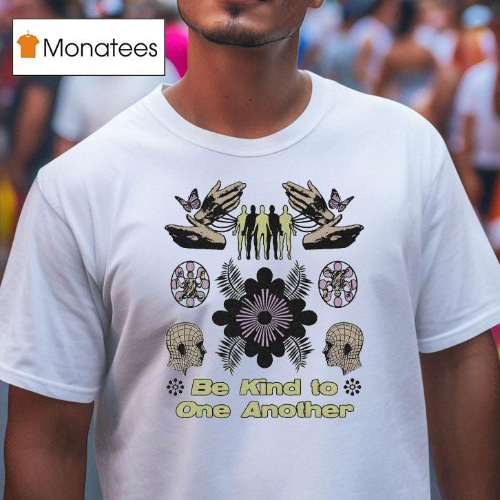 Be Kind To One Another Awake Happy Shirt