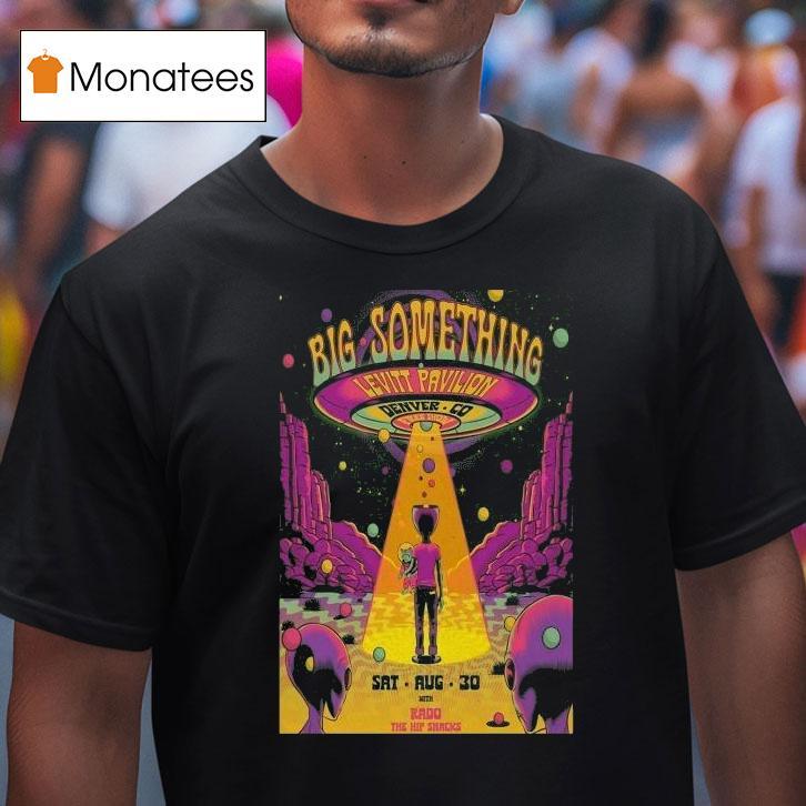 Big Something Levitt Pavilion Denver On Aug 30 2025 Ufo Alien Shirt