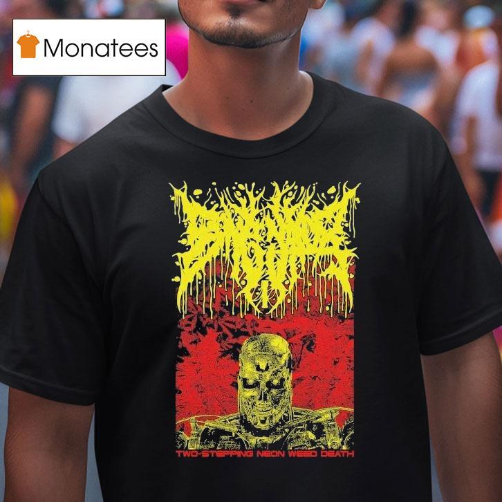Bonginator Two-stepping Neon Weed Death Shirt