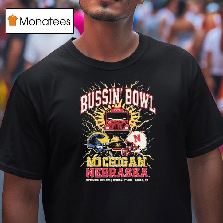 Bussin' Bowl Michigan Wolverines Vs Nebraska Cornhuskers Showdown 2025 Shirt