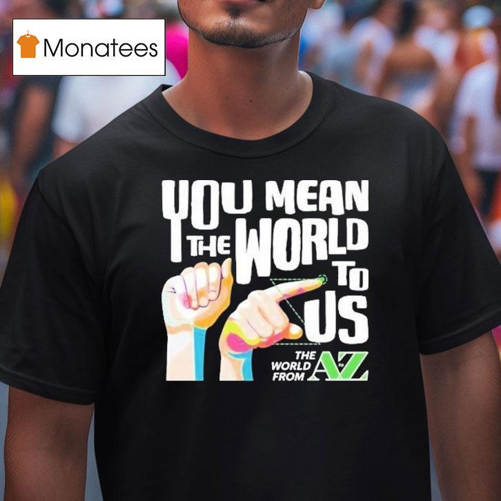Carl Azuz You Mean The World To Us The World From To Az Logo Shirt