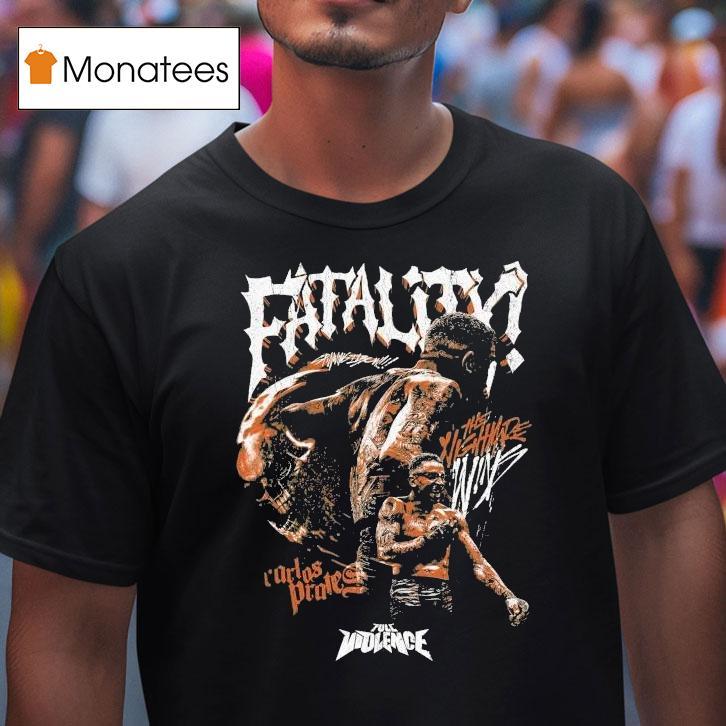 Carlos Prates Fatality The Nightmare Full Violence Shirt