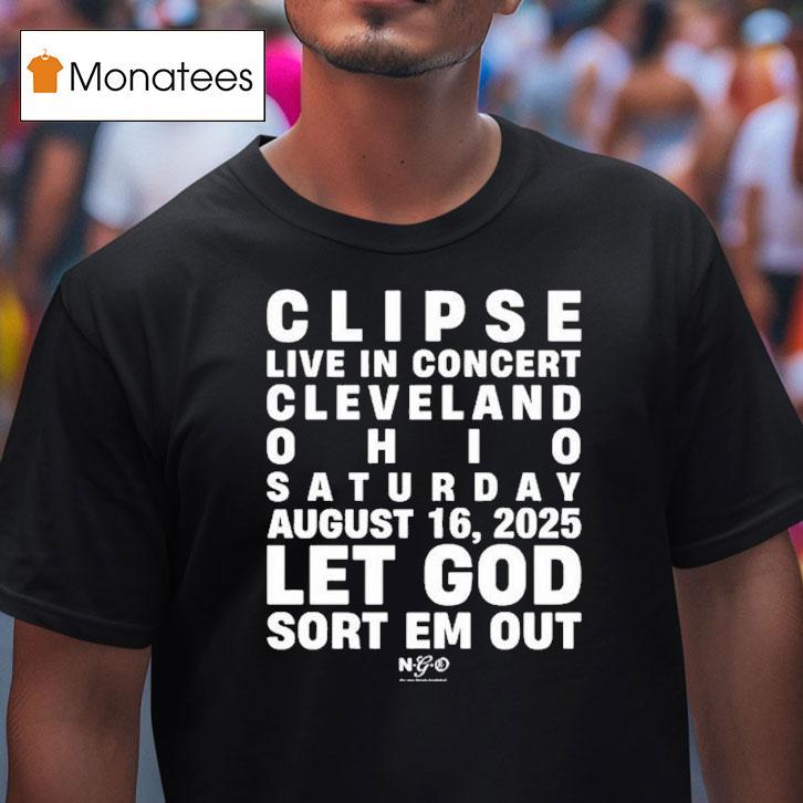 Clipse Let God Sort Em Out Event Cleveland, Oh 2025 Shirt