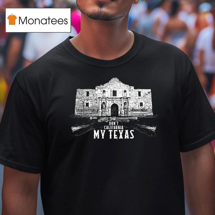 Crispy Don't California My Texas Tex-cali Shirt