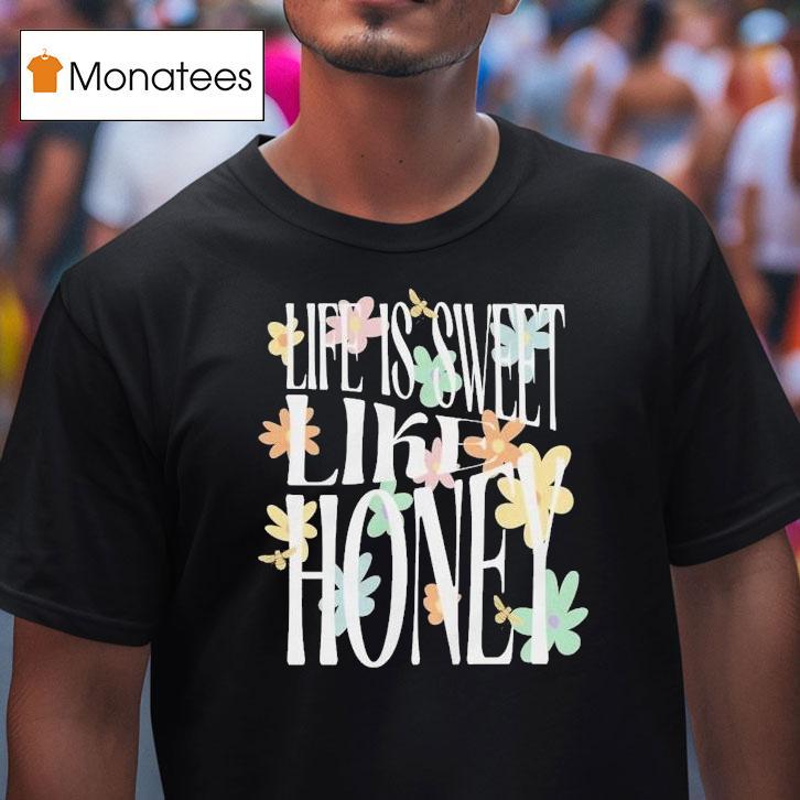 Dalton Mauldin Life Is Sweet Like Honey Shirt