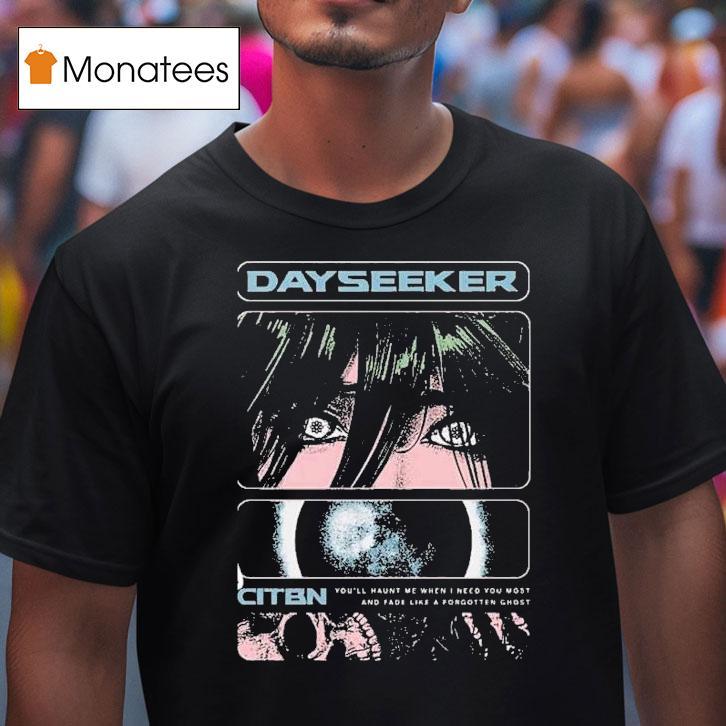 Dayseeker You'll Haunt Me When I Need You Most And Fade Like A Forgetter Ghost On Tour 2025 With Ice Nine Kills Shirt