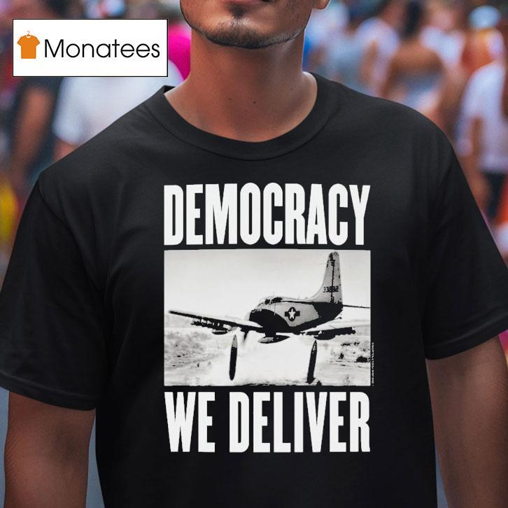 Democracy We Deliver Shirt