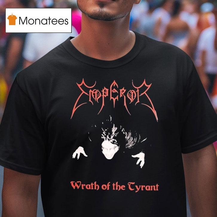 Emperor Wrath Of The Tyrants Shirt