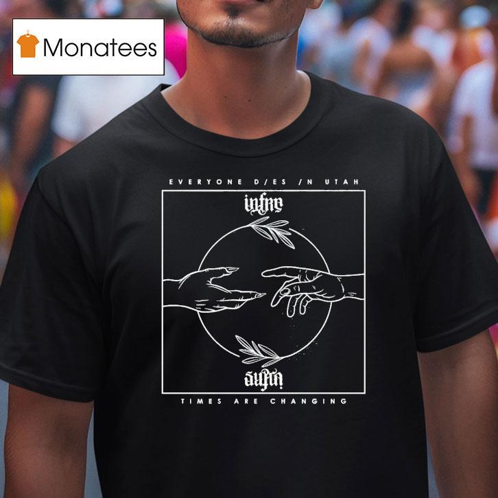 Everyone Dies In Utah Times Are Changing Hands Shirt
