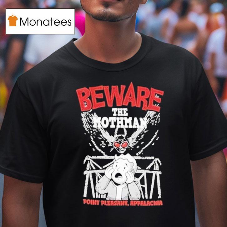 Fallout Beware The Mothman Point Pleasant Appalachia Shirt