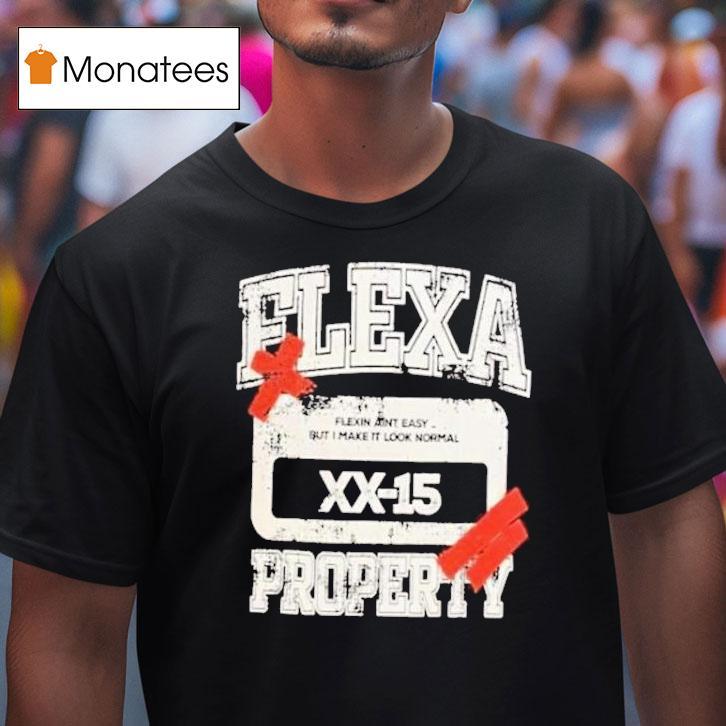 Flexa Property Flexin Ain't Easy But I Make It Look Normal Shirt