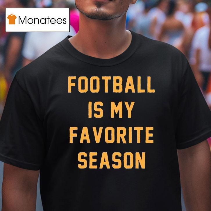 Football Is My Favorite Season Shirt