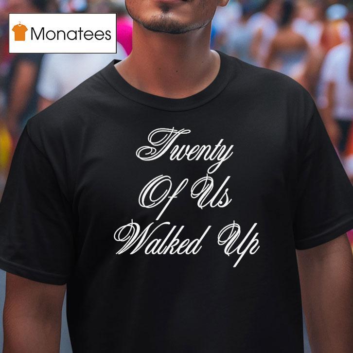 G-eazy Twenty Of Us Walked Up Shirt