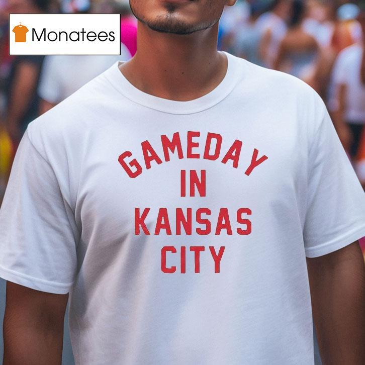 Gameday In Kansas City Chiefs Shirt