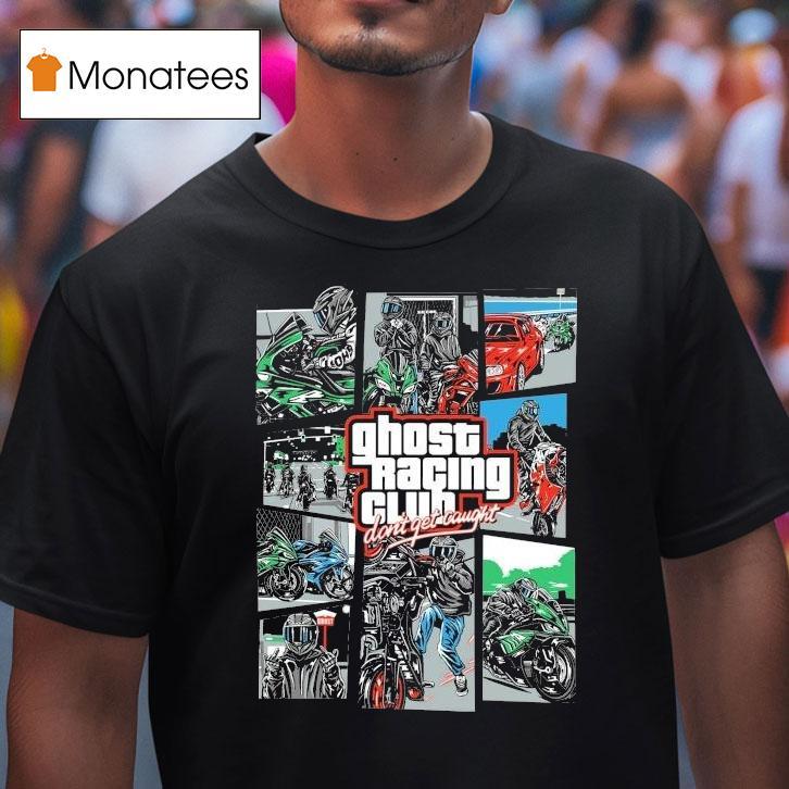 Ghost Racing Club Don't Get Caught Gta Shirt