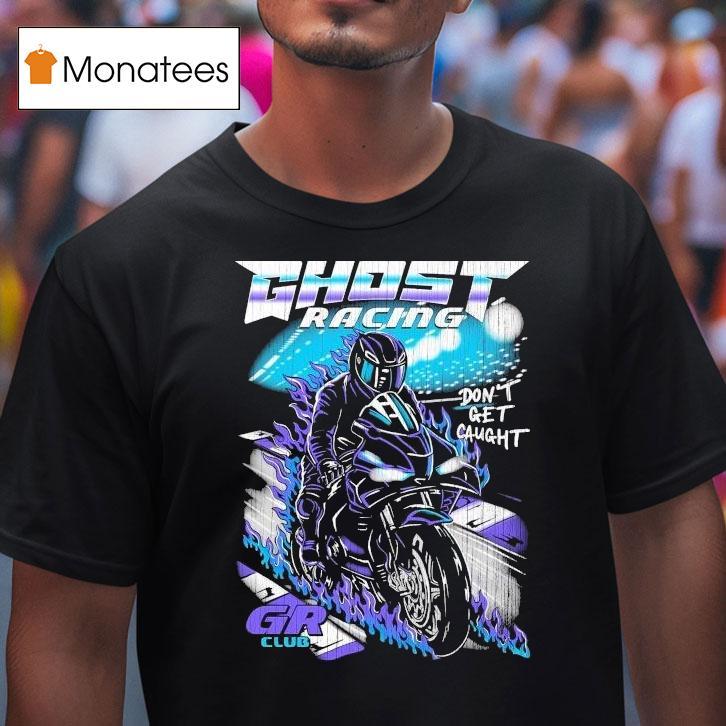 Ghost Racing Don't Get Caught Gr Club Track Motor Flames Shirt