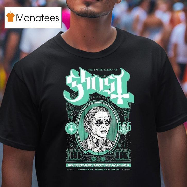 Ghost The United Clergy Of Mummy Dust 666 Dollars Infernal Reserve Note Shirt
