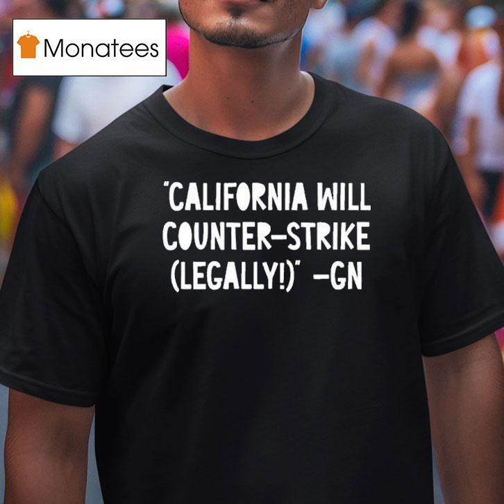 Governor Gavin Newsom California Will Counter Strike Legally Gn Shirt