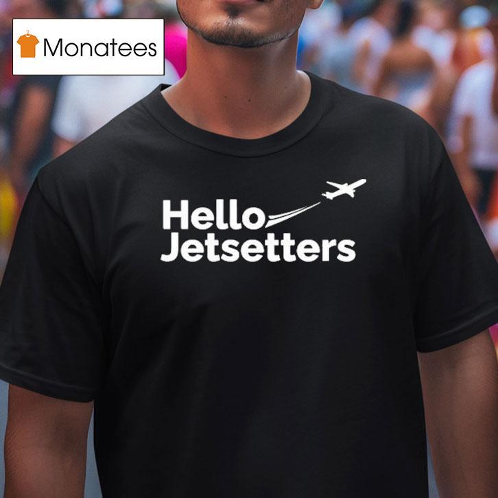 Hello Jetsetters Shirt