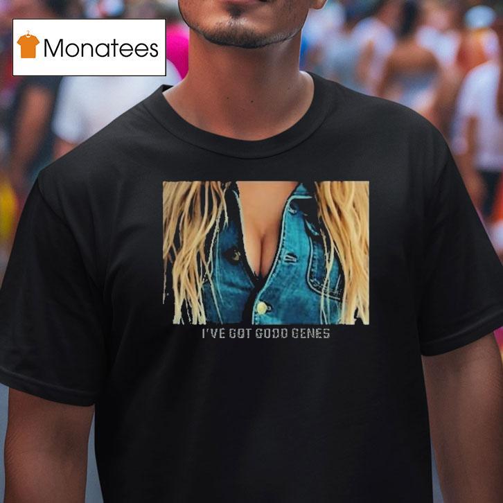 I've Got Good Genes Great Jeans Shirt