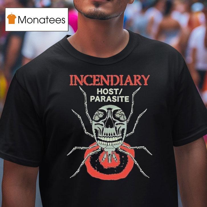 Incendiary Host Parasite Shirt