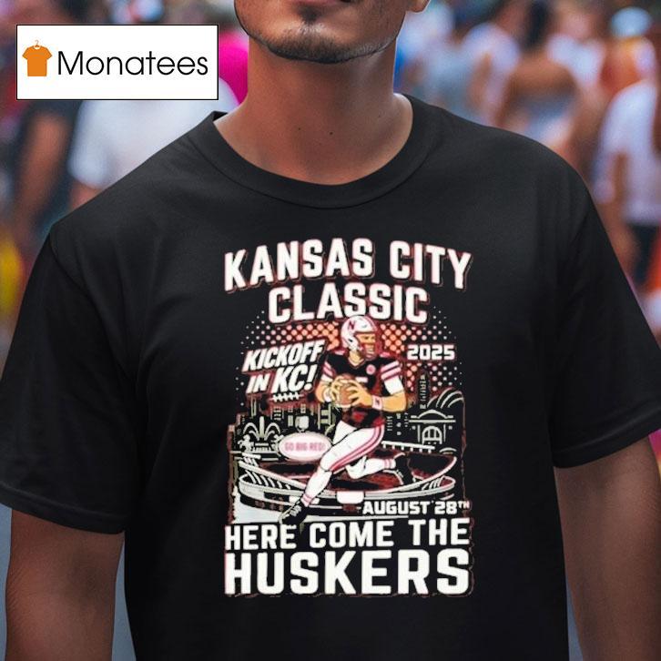 Kansas City Chiefs Classic Here Come The Huskers Kickoff In Kc 2025 Go Big Red Shirt