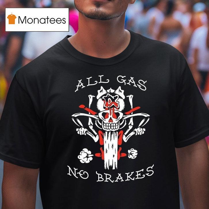 Kublai Khan Tx All Gas No Brakes Shirt