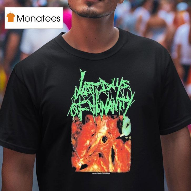 Last Days Of Humanity In Advanced Haemmorhaging Conditions Shirt