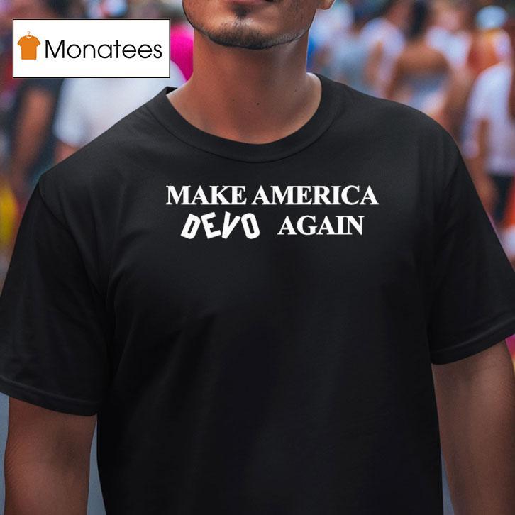 Make America Devo Again Shirt