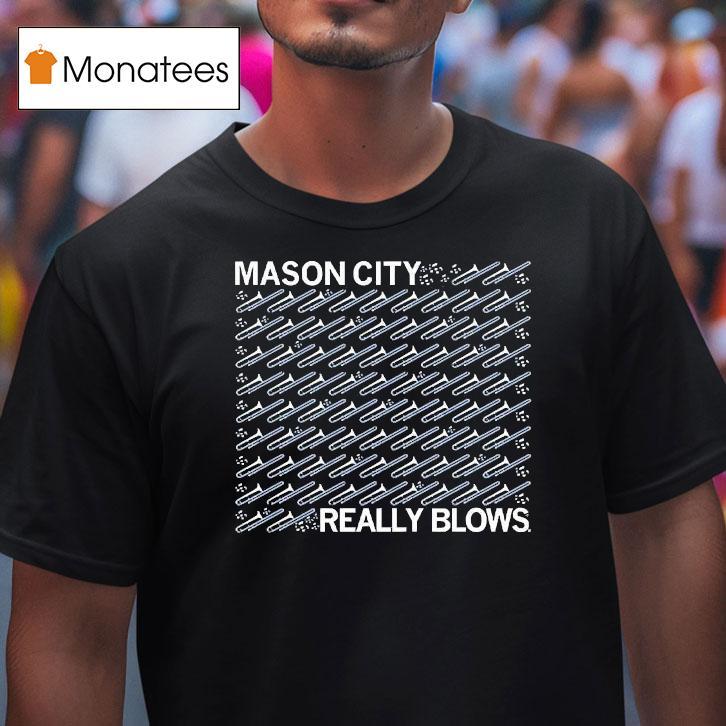 Mason City Really Blows Shirt