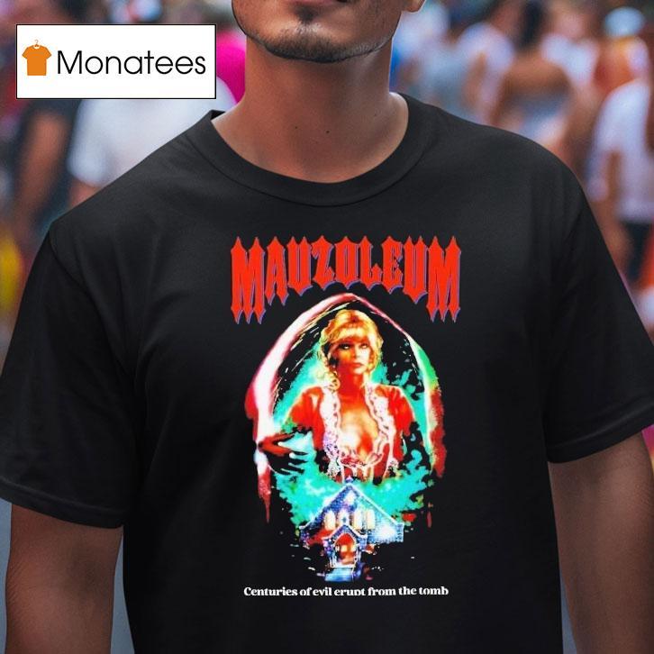 Mausoleum Centuries Of Evil Erupt From The Tomb Shirt