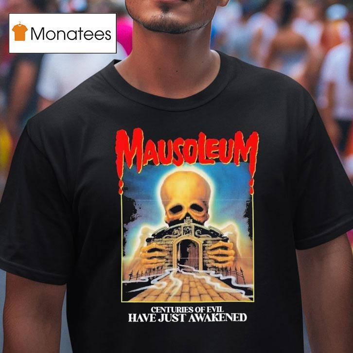 Mausoleum Centuries Of Evil Have Just Awakened Shirt