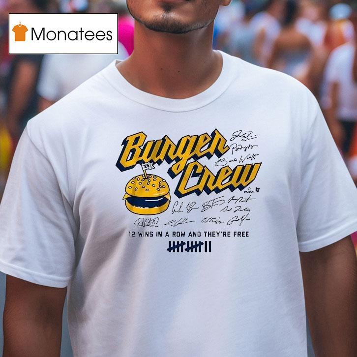 Milwaukee Brewers Burger Crew 12 Wins A Row And They're Free Signatures Shirt
