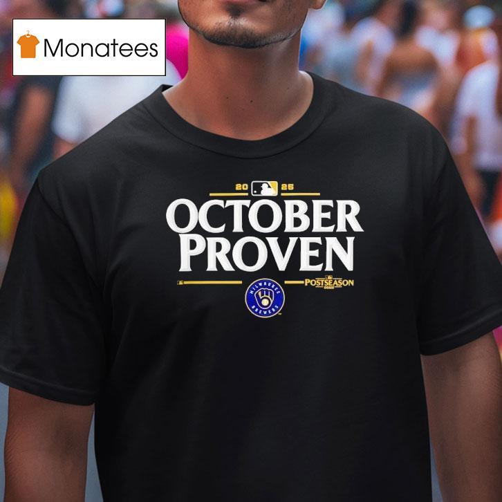 Mlb Playoffs October Proven Milwaukee Brewers Baseball 2025 Shirt