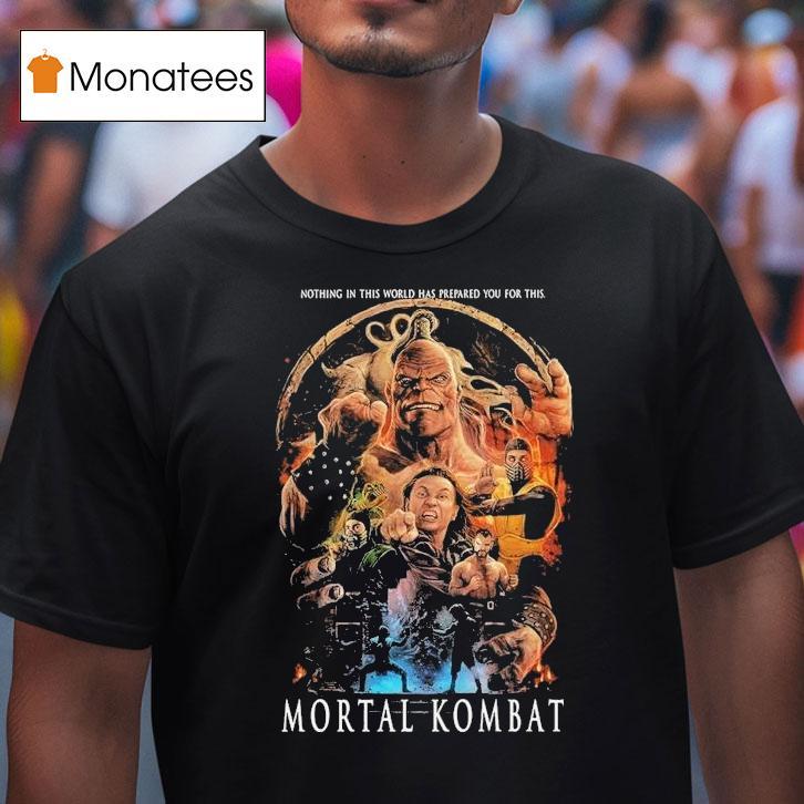 Mortal Kombat Mk95 Nothing In This World Has Prepared You For This Shirt