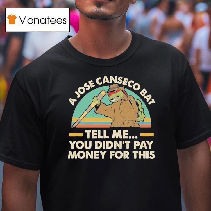 Nage Mutant Ninja Turtles A Jose Canseco Bat Tell Me You Didn't Pay Money For This Shirt