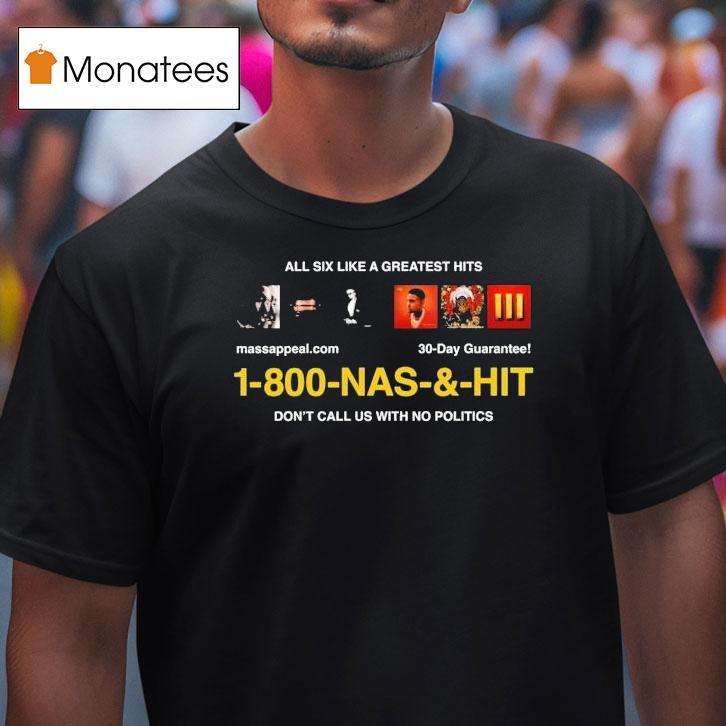 Nas Infomercial All Six Like A Greatest Hits Don't Call Us With No Politics Shirt