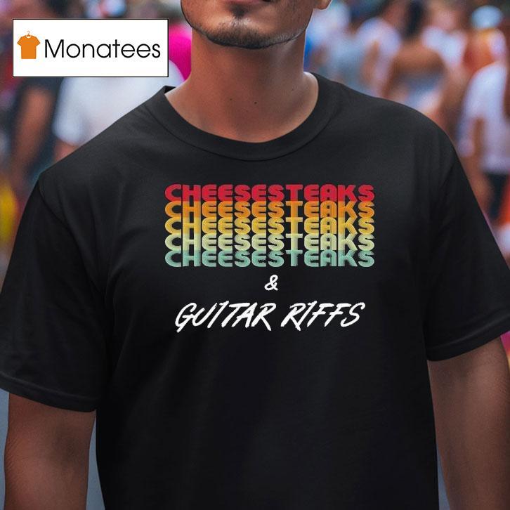 Nick Perri Cheesesteaks And Guitar Riffs Shirt