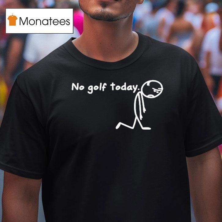 No Golf Today Sad Stickman Golfer Shirt
