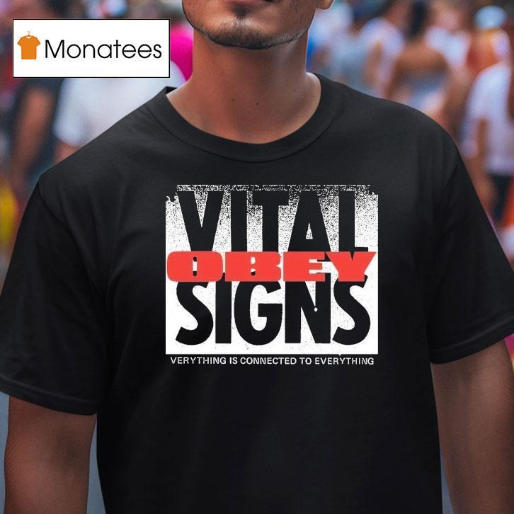 Obey Vital Signs Verythign Is Connected To Everything Shirt