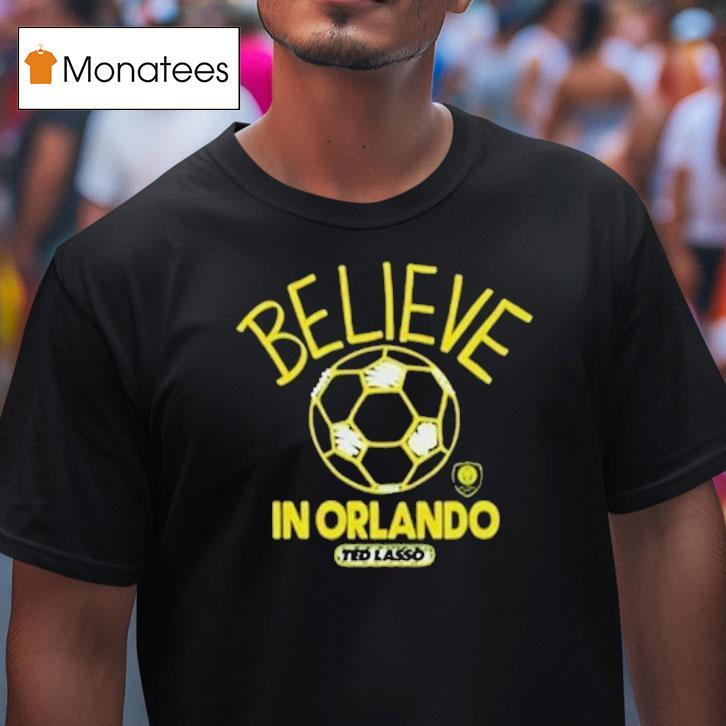 Orlando City Sc Mls X Ted Lasso Believe Shirt